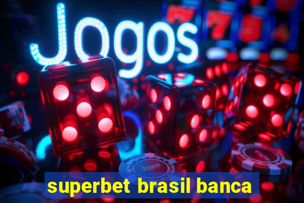 superbet brasil banca